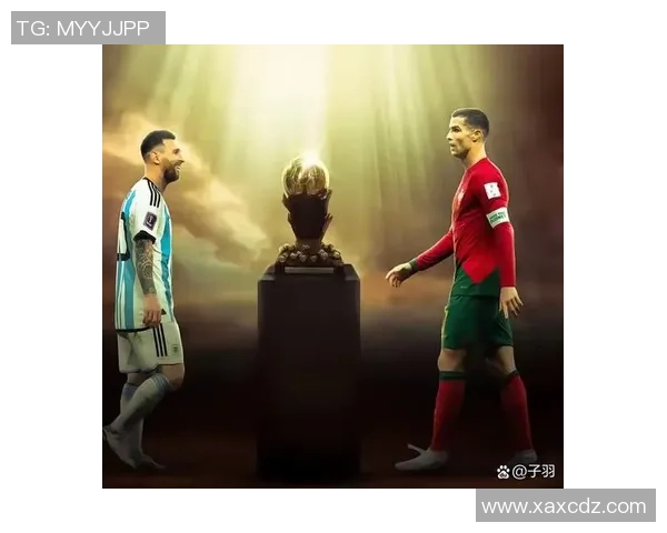 历史足球巨星梅西与罗纳尔多的巅峰对决与足球发展的深远影响